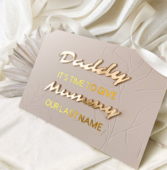 Daddy time to give mummy our last name, Daddy here comes mummy, Luxury Acrylic , Pageboy , Personalised Wedding Sign , Ring Bearer Sign